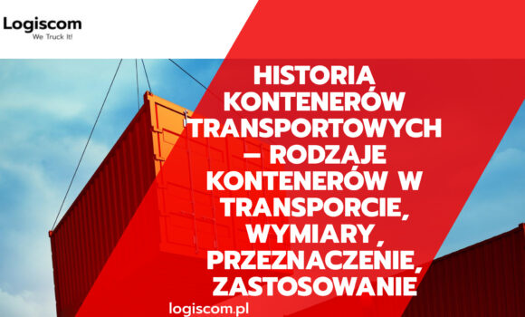 Historia kontenerów transportowych – rodzaje kontenerów w transporcie