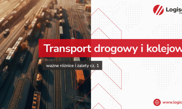 Transport drogowy i kolejowy – ważne różnice i zalety cz. 1
